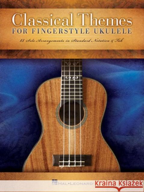 Classical Themes for Fingerstyle Ukulele: 15 Solo Arrangements in Standard Notation & Tab Hal Leonard Publishing Corporation 9781480391505 Hal Leonard Corporation - książka