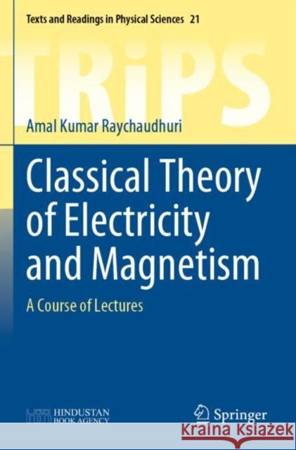 Classical Theory of Electricity and Magnetism: A Course of Lectures Amal Kumar Raychaudhuri 9789811681417 Springer - książka