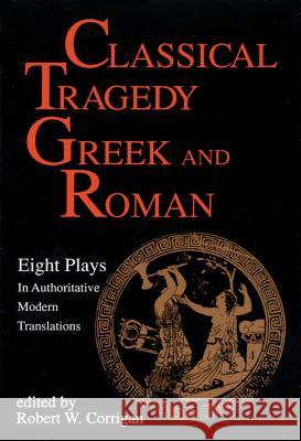 Classical Tragedy Greek and Roman: Eight Plays with Critical Essays Various Authors 9781557830463 Applause Books - książka