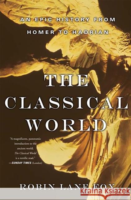 Classical World: An Epic History from Homer to Hadrian Fox, Robin Lane 9780465024971 Basic Books - książka