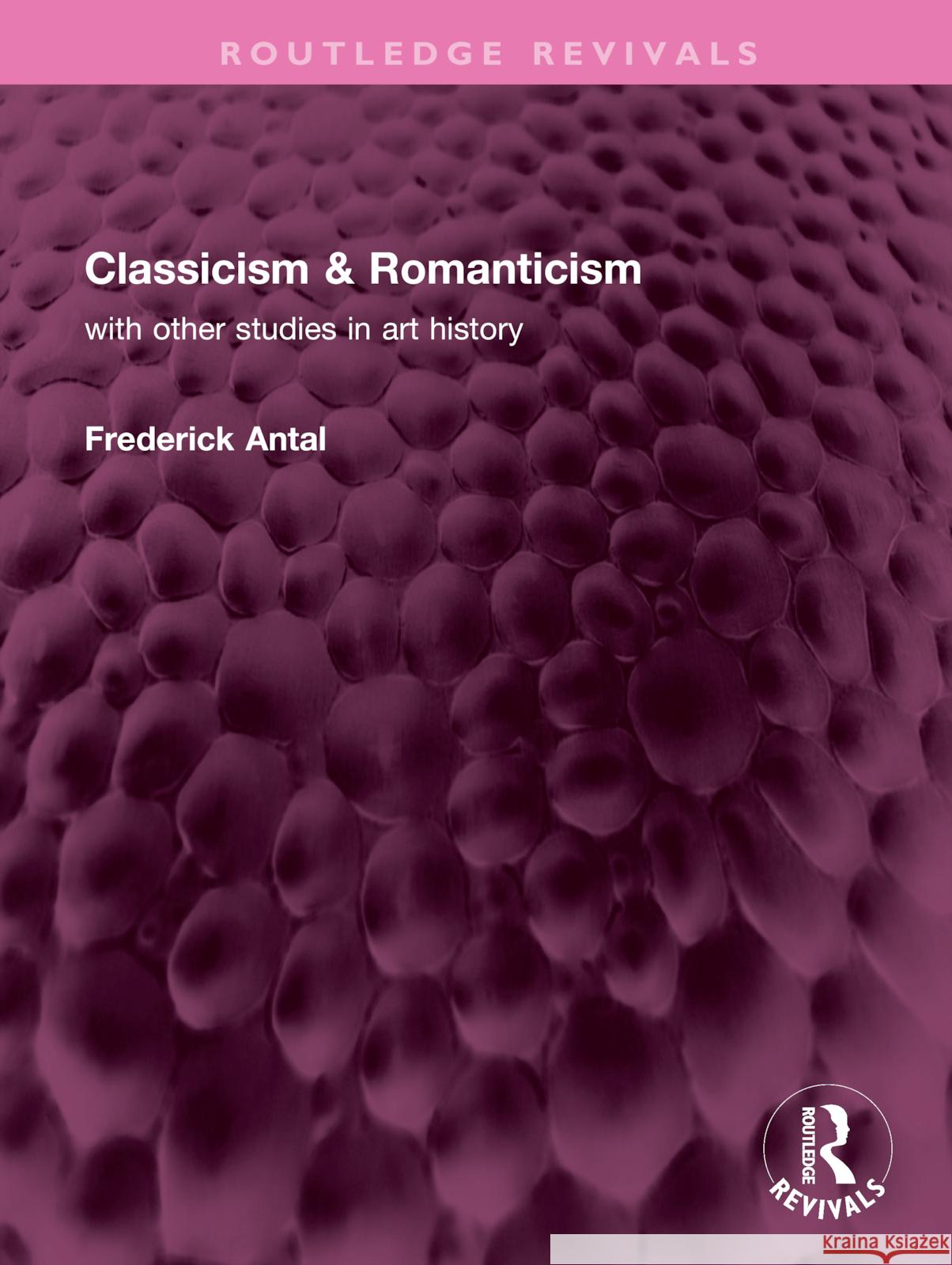 Classicism & Romanticism: With Other Studies in Art History Antal, Frederick 9781032359847 Taylor & Francis Ltd - książka