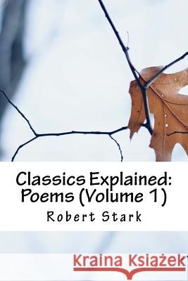 Classics Explained: Poems (Volume 1) Robert Stark 9781983701504 Createspace Independent Publishing Platform - książka