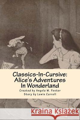 Classics-In-Cursive: Alice's Adventures In Wonderland Carroll, Lewis 9781978149151 Createspace Independent Publishing Platform - książka