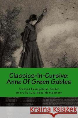 Classics-In-Cursive: Anne Of Green Gables Montgomery, Lucy Maud 9781975841249 Createspace Independent Publishing Platform - książka