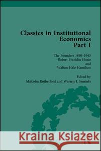 Classics in Institutional Economics, Part I: The Founders - Key Texts, 1890-1945  9781851963904 Pickering & Chatto (Publishers) Ltd - książka