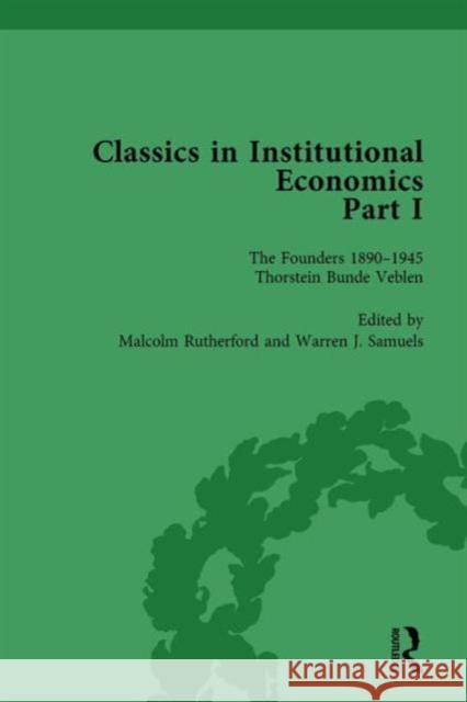 Classics in Institutional Economics, Part I, Volume 2: The Founders - Key Texts, 1890-1947 Warren J. Samuels Malcolm Rutherford (University of Victor  9781138751798 Routledge - książka