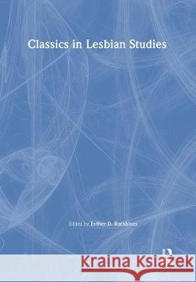 Classics in Lesbian Studies Esther D Rothblum 9780789000149 Taylor and Francis - książka