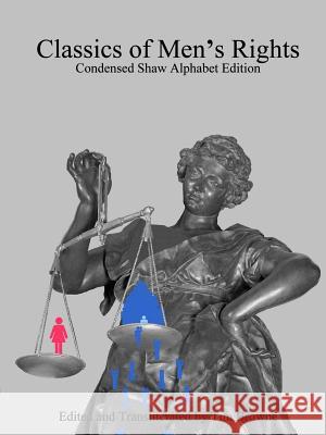 Classics of Men's Rights: Condensed Shaw Alphabet Edition Tim Browne 9780991819348 Shaw Alphabet Books - książka