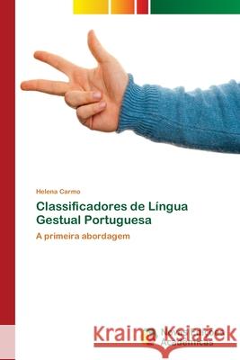 Classificadores de Língua Gestual Portuguesa Carmo, Helena 9786202170673 Novas Edicioes Academicas - książka