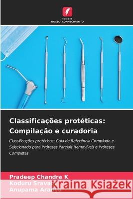 Classificações protéticas: Compilação e curadoria Chandra K, Pradeep, Sravani, Koduru, Aradya, Anupama 9786203849820 Edições Nosso Conhecimento - książka