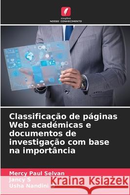 Classifica??o de p?ginas Web acad?micas e documentos de investiga??o com base na import?ncia Mercy Paul Selvan Jancy S Usha Nandini D 9786207543625 Edicoes Nosso Conhecimento - książka