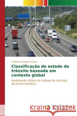 Classificação do estado do trânsito baseada em contexto global Cordolino Sobral Andrews 9783639832488 Novas Edicoes Academicas - książka