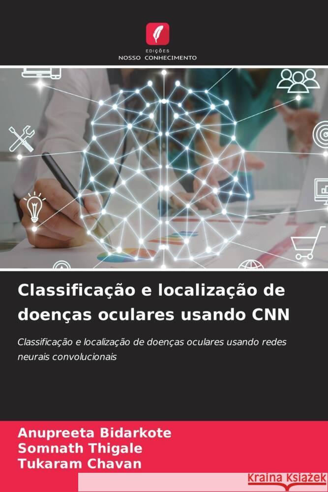 Classificação e localização de doenças oculares usando CNN BIDARKOTE, ANUPREETA, Thigale, Somnath, Chavan, Tukaram 9786208081003 Edições Nosso Conhecimento - książka