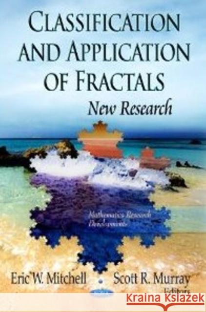 Classification & Application of Fractals: New Research Eric W Mitchell, Scott R Murray 9781613241042 Nova Science Publishers Inc - książka