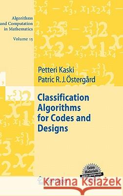 Classification Algorithms for Codes and Designs Petteri Kaski Patric R. J. Ostergerd Patric R. J. Vstergerd 9783540289906 Springer - książka