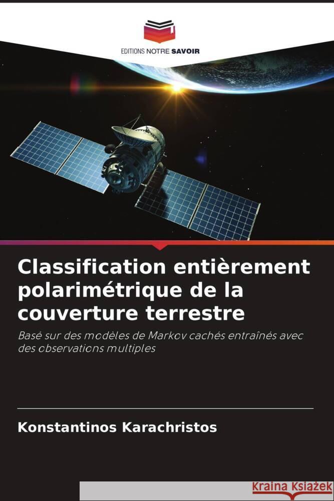Classification entièrement polarimétrique de la couverture terrestre Karachristos, Konstantinos 9786204451244 Editions Notre Savoir - książka