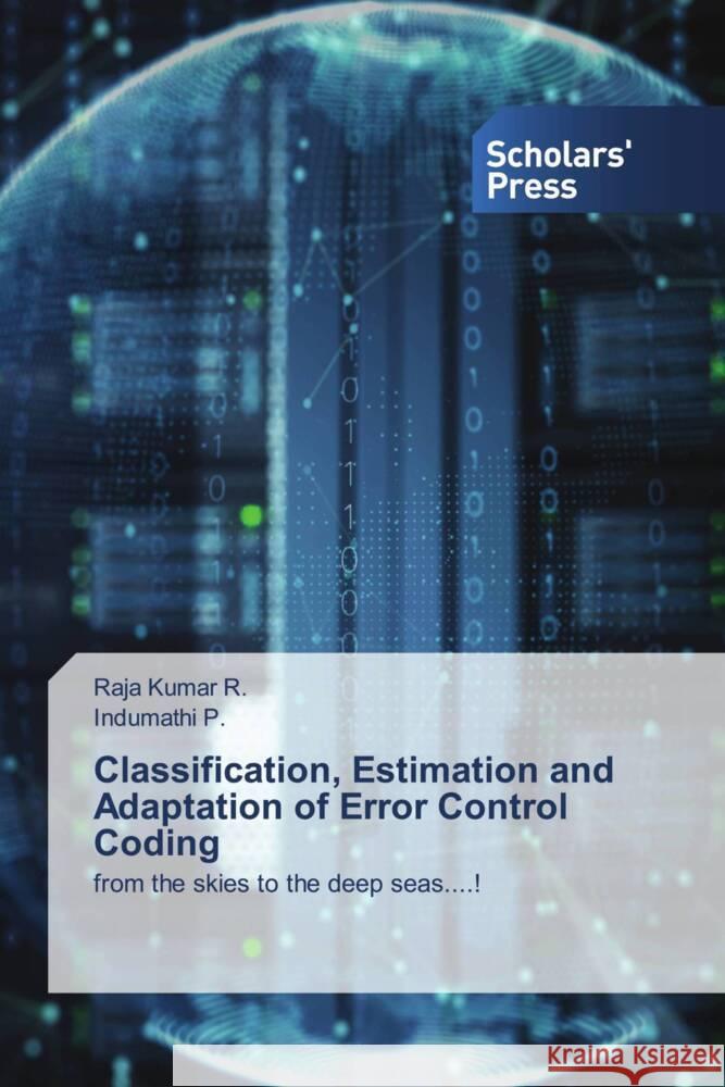 Classification, Estimation and Adaptation of Error Control Coding R., Raja Kumar, P., Indumathi 9786202317597 Scholars' Press - książka