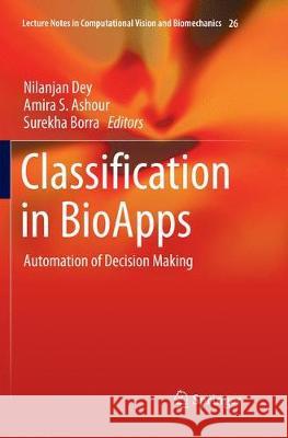 Classification in Bioapps: Automation of Decision Making Dey, Nilanjan 9783319881423 Springer - książka