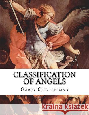 Classification of Angels Garry Quarterman 9781518696138 Createspace - książka