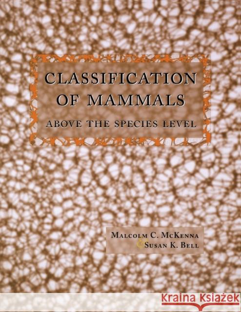 Classification of Mammals: Above the Species Level McKenna, Malcolm 9780231110136 Columbia University Press - książka