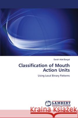 Classification of Mouth Action Units Sarah Ade 9783659106637 LAP Lambert Academic Publishing - książka