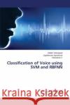 Classification of Voice using SVM and RBFNN Veerappan Sellam                         Jayaraman Jagadeesan                     V. Srinivasan 9783659397158 LAP Lambert Academic Publishing