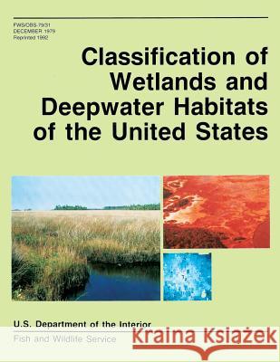 Classification of Wetlands and Deepwater Habitats of the United States U. S. Departm Fis 9781490566757 Createspace - książka