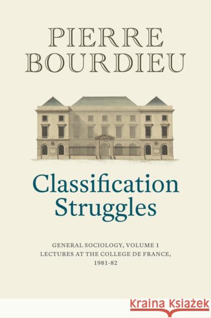 Classification Struggles: General Sociology, Volume 1 (1981-1982) Bourdieu, Pierre 9781509513277 John Wiley and Sons Ltd - książka