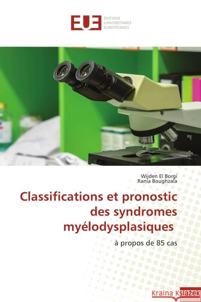 Classifications et pronostic des syndromes myélodysplasiques El Borgi, Wijden, Boughzala, Rania 9786203439380 Éditions universitaires européennes - książka
