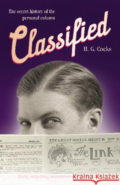 Classified : The Secret History of the Personal Column H. G. Cocks 9780099519492 Random House UK - książka