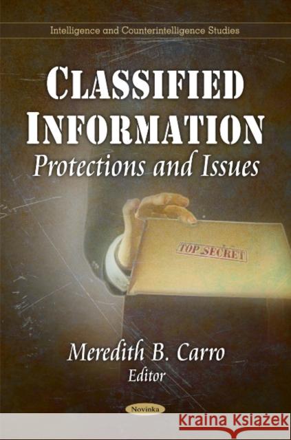 Classified Information: Protections & Issues Meredith B Carro 9781612095851 Nova Science Publishers Inc - książka