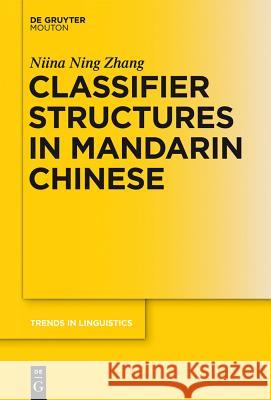 Classifier Structures in Mandarin Chinese Niina Ning Zhang 9783110303742 de Gruyter Mouton Is a Division of Walter de - książka