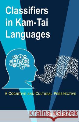 Classifiers in Kam-Tai Languages: A Cognitive and Cultural Perspective Lu, Tian-Qiao 9781612331447 Universal Publishers - książka