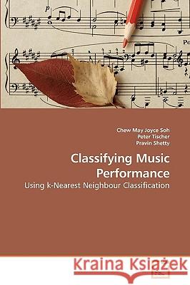 Classifying Music Performance Chew May Joyce Soh Peter Tischer Pravin Shetty 9783639245424 VDM Verlag - książka