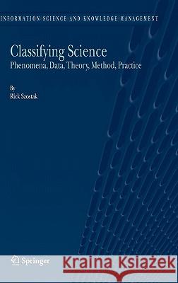 Classifying Science: Phenomena, Data, Theory, Method, Practice Szostak, Rick 9781402030949 Springer - książka