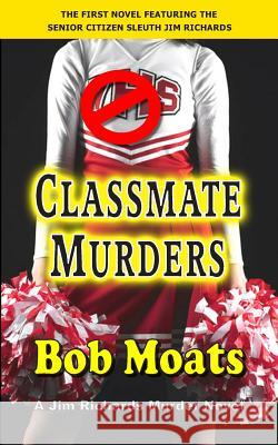 Classmate Murders Bob Moats 9780996063418 Magic 1 Productions - książka