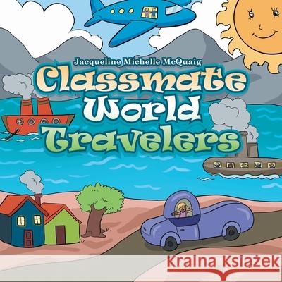 Classmate World Travelers Jacqueline Michelle McQuaig 9781669816751 Xlibris Us - książka