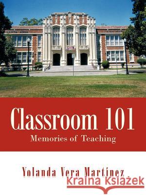 Classroom 101: Memories of Teaching Martínez, Yolanda Vera 9781477260227 Authorhouse - książka