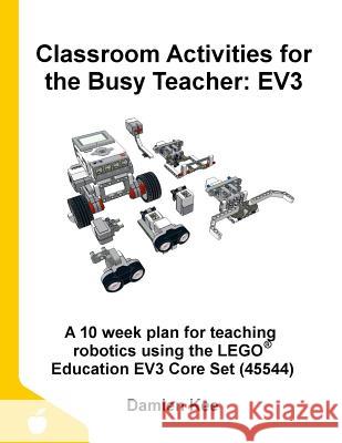 Classroom Activities for the Busy Teacher: Ev3 Damien Kee 9780648475309 Damien Kee - książka