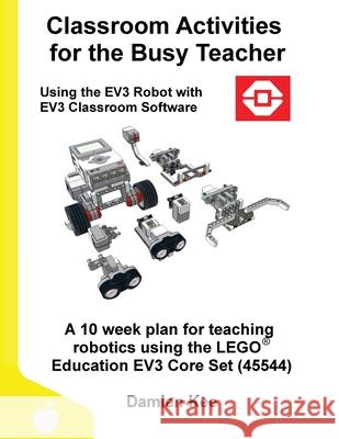 Classroom Activities for the Busy Teacher: EV3 (EV3 Classroom Software) Damien Kee 9780648475330 Damien Kee - książka