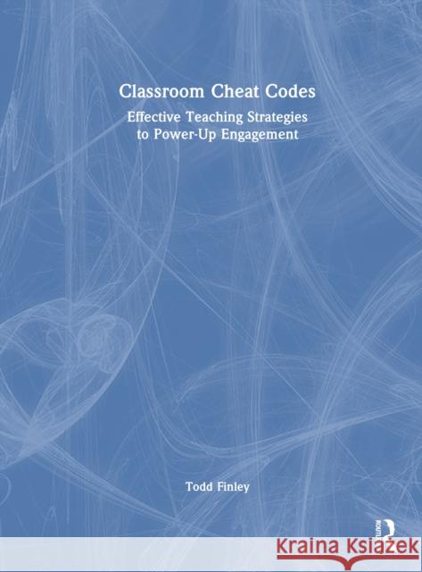 Classroom Cheat Codes: Effective Teaching Strategies to Power-Up Engagement Todd (East Carolina University, USA) Finley 9781041045564 Routledge - książka