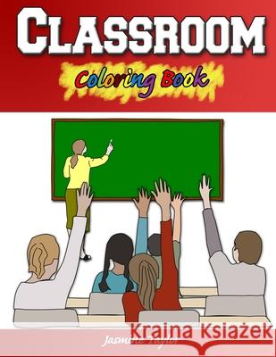 Classroom Coloring Book Jasmine Taylor 9780359867455 Lulu.com - książka