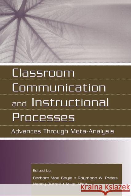 Classroom Communication and Instructional Processes: Advances Through Meta-Analysis Gayle, Barbara Mae 9780805844245 Lawrence Erlbaum Associates - książka