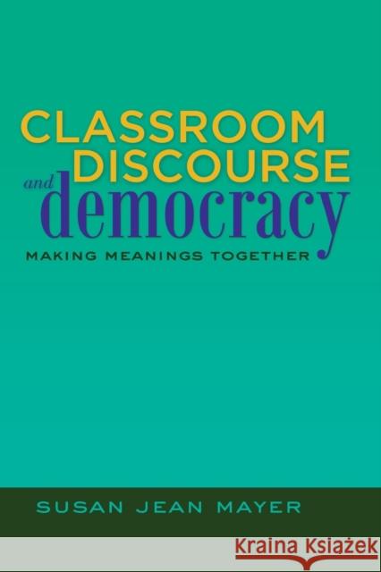 Classroom Discourse and Democracy; Making Meanings Together Goodman, Greg S. 9781433112850 Peter Lang Publishing Inc - książka