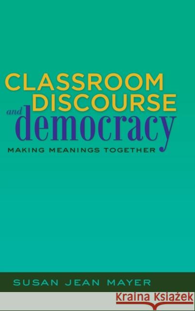 Classroom Discourse and Democracy; Making Meanings Together Goodman, Greg S. 9781433112867 Peter Lang Publishing Inc - książka