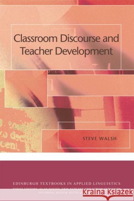 Classroom Discourse and Teacher Development Steve Walsh 9780748645176 Edinburgh University Press - książka