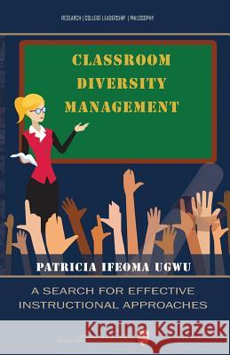 Classroom Diversity Management: A Search for Effective Instructional Approaches Dr Patricia Ifeoma Ugwu 9781984141927 Createspace Independent Publishing Platform - książka
