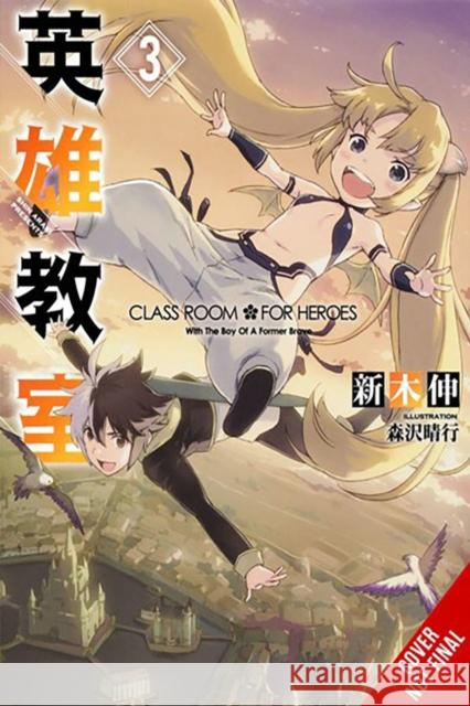 Classroom for Heroes, Vol. 3 Shin Araki Haruyuki Morisawa Kevin Gifford 9781975378721 Little, Brown & Company - książka