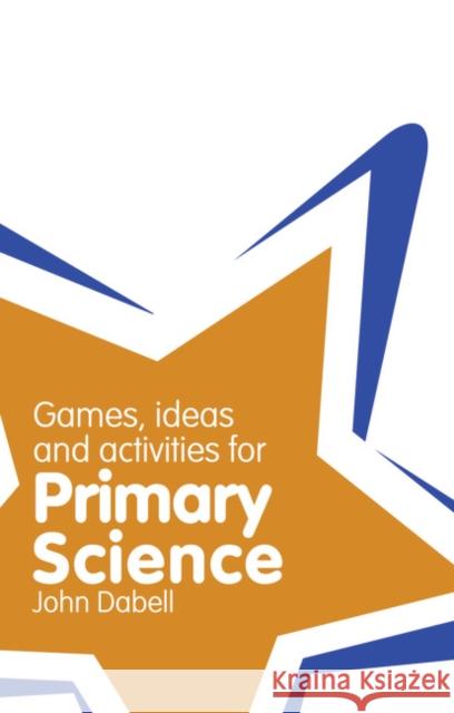 Classroom Gems: Games, Ideas and Activities for Primary Science John Dabell 9781408223239  - książka