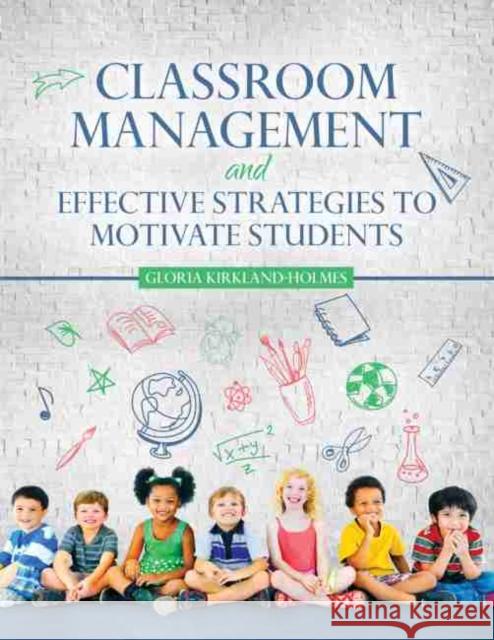 Classroom Management and Effective Strategies to Motivate Students Kirkland-Holmes 9781524924058 Kendall Hunt Publishing Company - książka